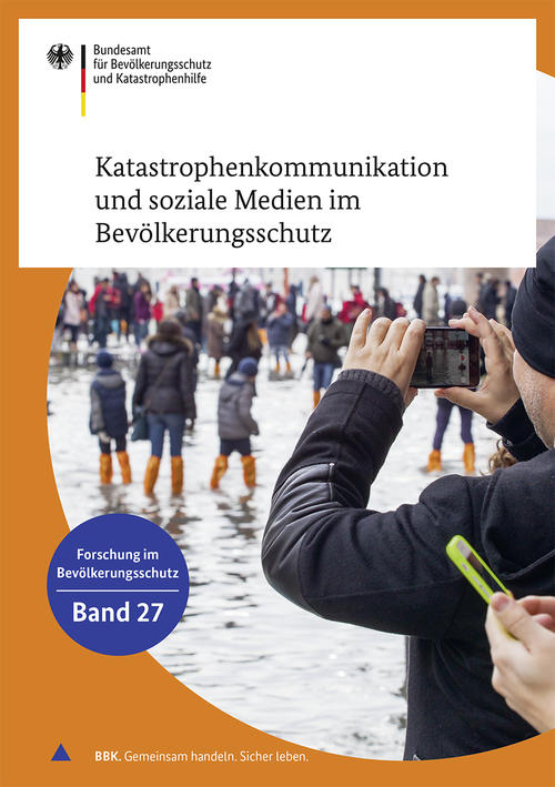 Katastrophenkommunikation und soziale Medien im Bevölkerungsschutz, Band 27